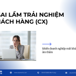 5 sai lầm trải nghiệm khách hàng (CX) khiến doanh nghiệp mất khách âm thầm