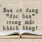 Một sự thật ít người nói: Bạn có đang "độc bản” trong mắt khách hàng?