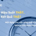 Hiệu Suất Thật, Kết Quả Thật – Một Ngày Làm việc Năng Suất Của Mentor Lita Hoàn Phạm