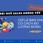 Từ “Bán Hàng Theo Cảm Tính” Đến “Quản Trị Hiệu Suất Bằng Dữ Liệu”