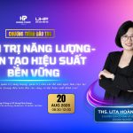 Quản Trị Năng Lượng – Kiến Tạo Hiệu Suất Bền Vững Tại Hưng Phúc Group