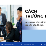 Cách trưởng phòng tạo ảnh hưởng tích cực đến văn hóa đội ngũ