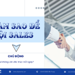 Làm sao để đội sales chủ động chứ không cần đốc thúc mỗi ngày?