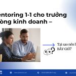 Mentoring 1-1 cho trưởng phòng kinh doanh – Tại sao nên bắt đầu từ bây giờ?