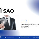Vì Sao DISC Giúp Bạn Giao Tiếp Dễ Dàng Hơn?