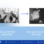 Đào tạo truyền cảm hứng khác gì đào tạo tạo kết quả?