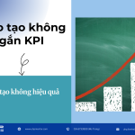 Đào tạo không gắn KPI - đào tạo không hiệu quả